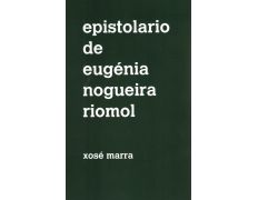 Epistolario de Eugénia Nogueira Riomol- Xosé Marra