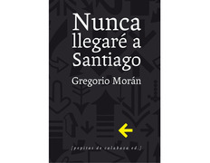 Eu nunca vou chegar a Santiago- Gregorio Morán