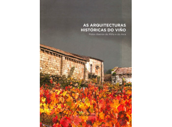 As arquiteturas históricas do viño: Polos ribeiros do Miño e do Avia