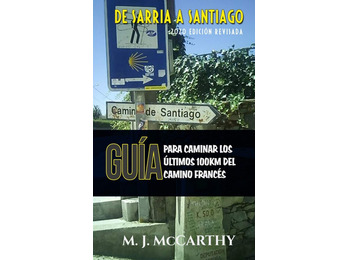 Guia para percorrer os últimos 100 km do Caminho Francês. MJ McCarthy