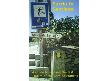 Sarria a Santiago- Um Guia para caminhar os últimos 100 Km do Cam