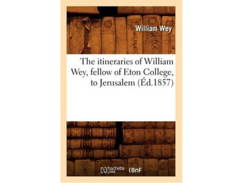 Os itinerários de William Wey, membro do Eton College para Jerusa