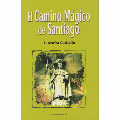 O Caminho Mágico de Santiago - X Azofra Carballo