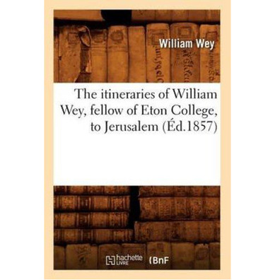 Os itinerários de William Wey, membro do Eton College para Jerusa
