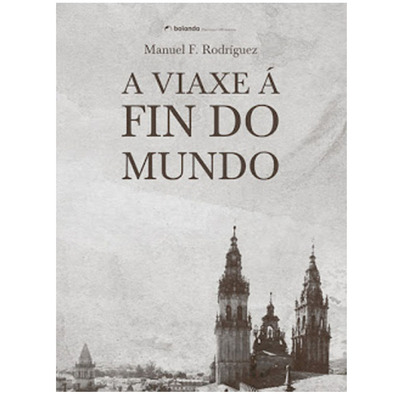 A jornada até o fim do mundo. Manuel F. Rodríguez