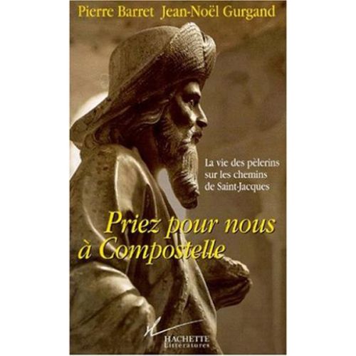 Priez pour nous a Compostela - Barret-Gurgand