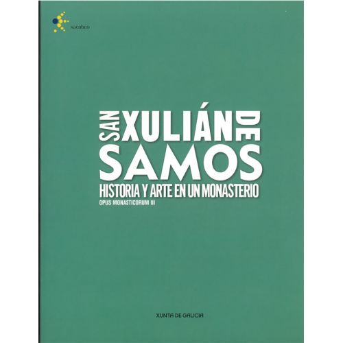 São Xuliano de Samos. História e Arte num Mosteiro: Opus Monasticorum III
