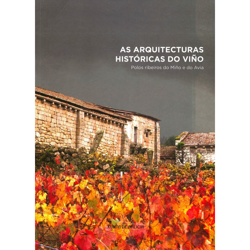 As arquiteturas históricas do viño: Polos ribeiros do Miño e do Avia