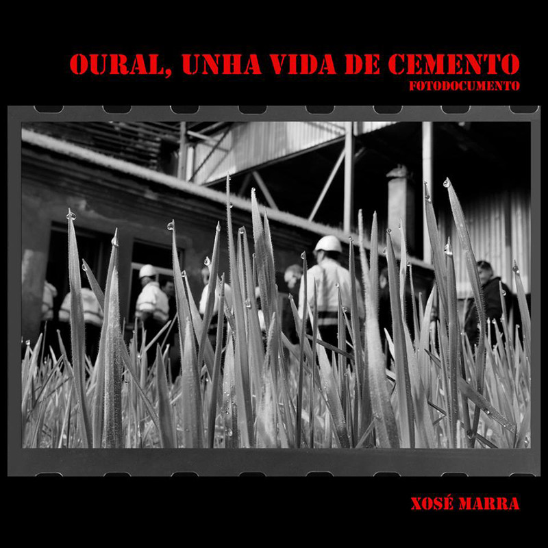 Oural, Uma vida de cimento - Fotodocumento - Xosé Marra